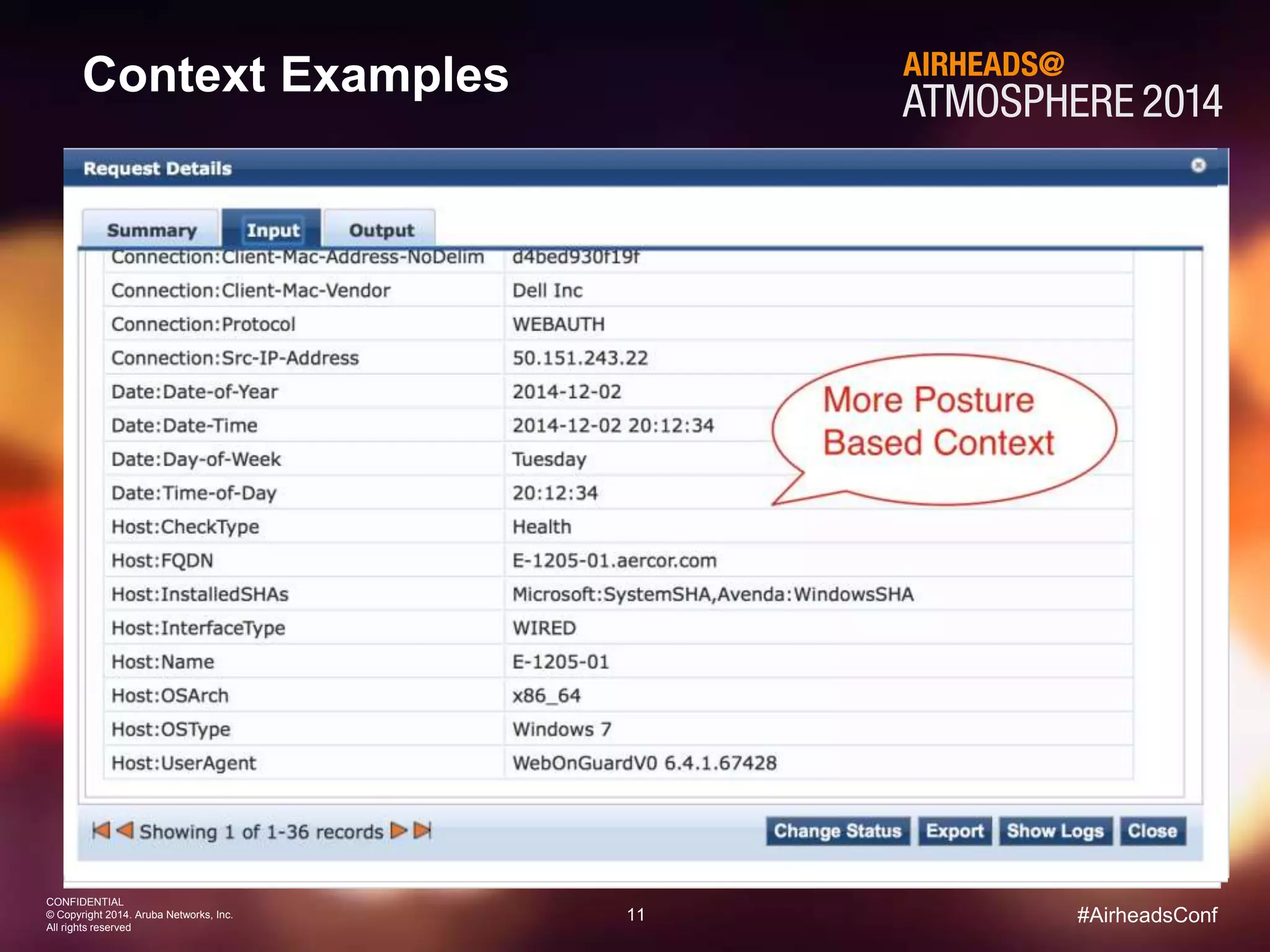 11 
CONFIDENTIAL 
© Copyright 2014. Aruba Networks, Inc. 
All rights reserved 
#AirheadsConf 
Context Examples 
 