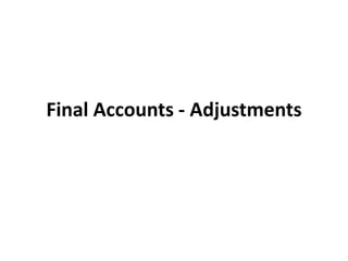 Final Accounts - Adjustments

 