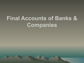 Final Accounts of Banks & Companies 