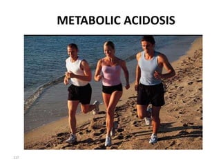 117
METABOLIC ACIDOSIS
 