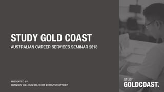 Shannon Willoughby, CEO, Study Gold Coast — Keynote Presentation ACS Seminars Gold Coast