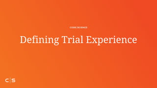 Defining Trial Experience
 
