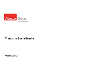 Trends in Social Media




March 2012
 