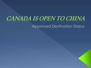 Canada is Open to China Approved Destination Status 