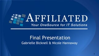 Final Presentation
Gabrielle Bicknell & Nicole Hannaway
1
 