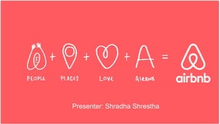 Presenter: Shradha Shrestha
 