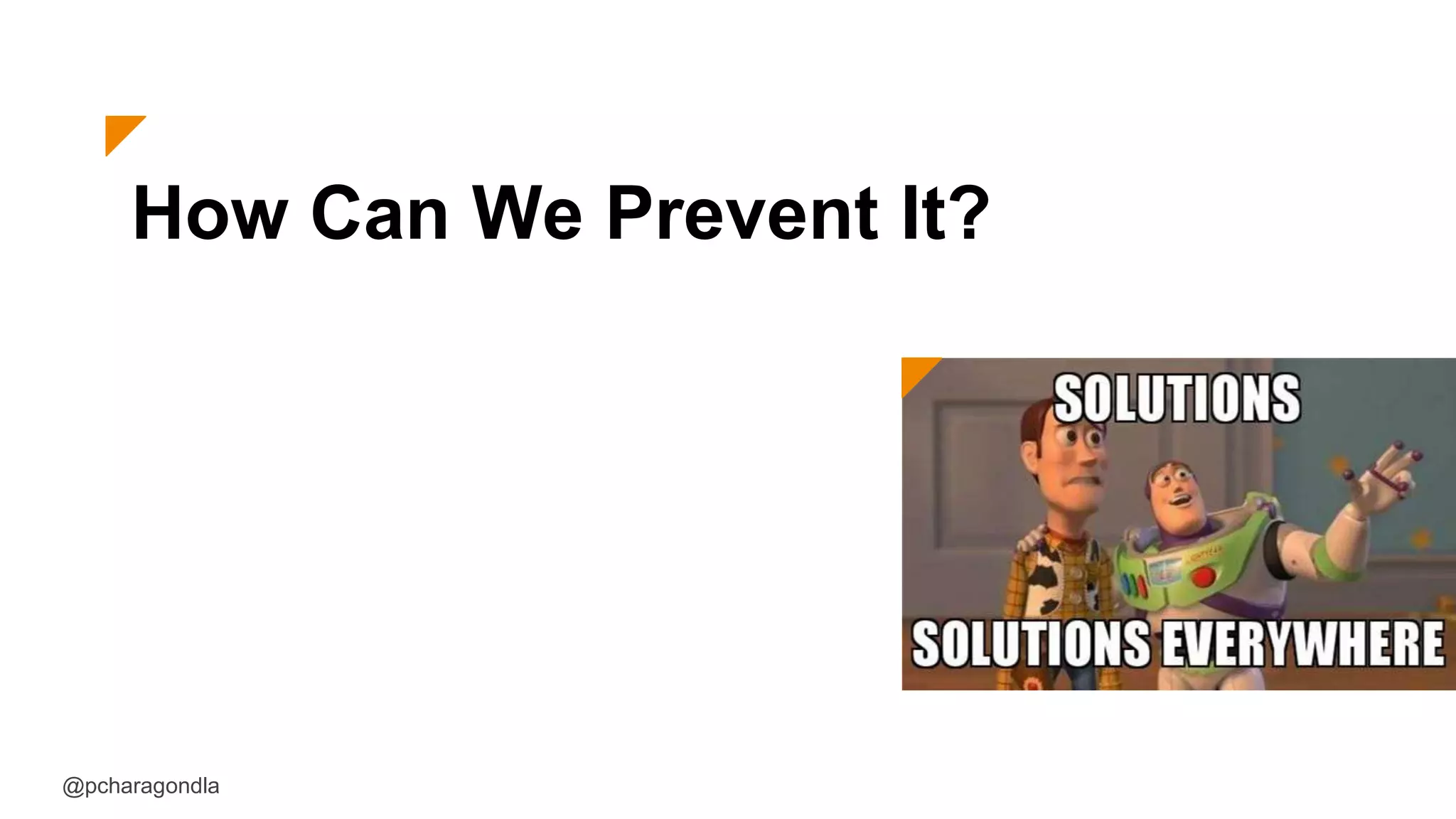 How Can We Prevent It?
@pcharagondla
 