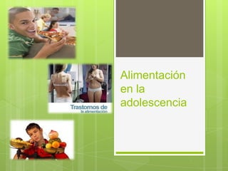 Alimentación
en la
adolescencia

 