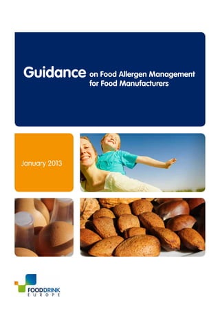 Guidance on Food Allergen Management
               for Food Manufacturers




January 2013
 