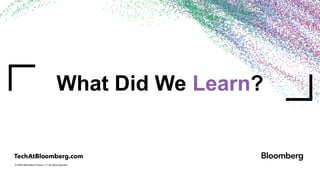© 2024 Bloomberg Finance L.P. All rights reserved.
What Did We Learn?
 