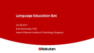Oct.28.2017
Ewa Szymanska, PhD
Head of Rakuten Institute of Technology Singapore
 