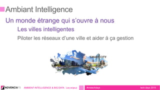 tech.days 2015#mstechdaysAMBIENT INTELLIGENCE & BIG DATA : Les enjeux
 