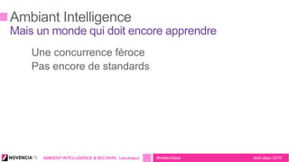 tech.days 2015#mstechdaysAMBIENT INTELLIGENCE & BIG DATA : Les enjeux
 