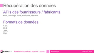 tech.days 2015#mstechdaysAMBIENT INTELLIGENCE & BIG DATA : Les enjeux
 