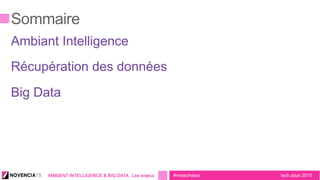 tech.days 2015#mstechdaysAMBIENT INTELLIGENCE & BIG DATA : Les enjeux
 