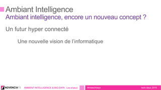 tech.days 2015#mstechdaysAMBIENT INTELLIGENCE & BIG DATA : Les enjeux
 