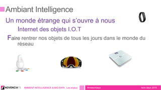 tech.days 2015#mstechdaysAMBIENT INTELLIGENCE & BIG DATA : Les enjeux
Faire
 