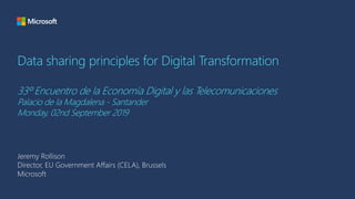 Data sharing principles for Digital Transformation
33º Encuentro de la Economía Digital y las Telecomunicaciones
Palacio de la Magdalena - Santander
Monday, 02nd September 2019
 