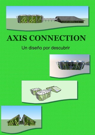 AXIS CONNECTION
Un diseño por descubrir
 