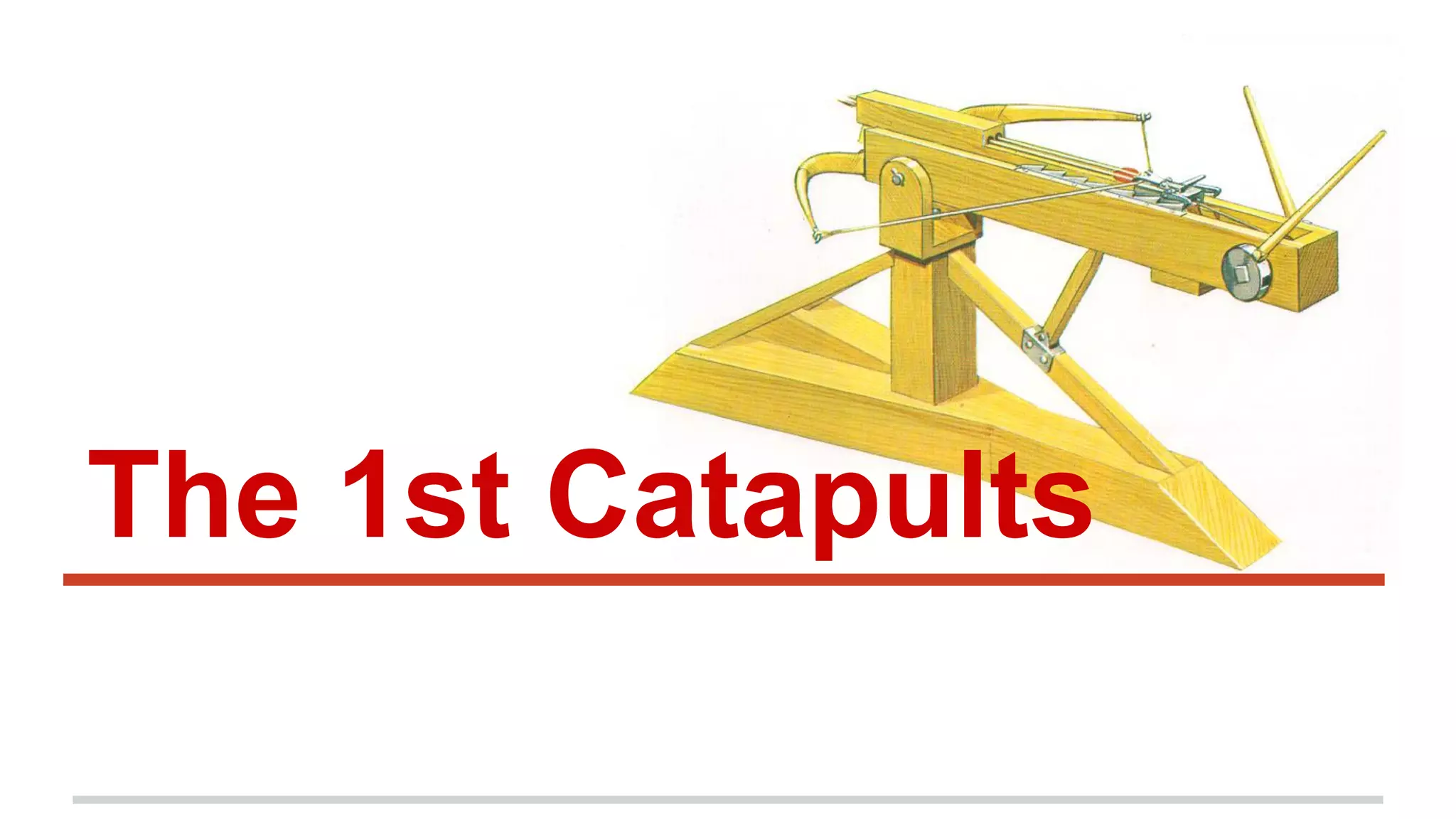 The 1st Catapults
 