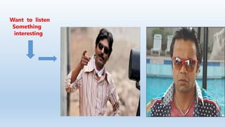 Want to listen
Something
interesting
 