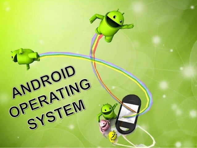 Power Point Presentaton on Android Operating system