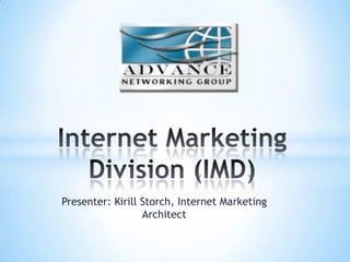 Presenter: Kirill Storch, Internet Marketing Architect Internet Marketing Division (IMD) 
