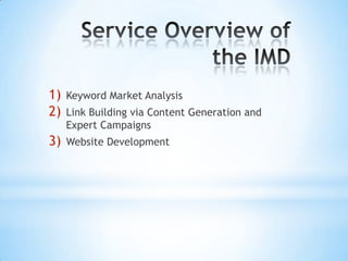 Service Overview of the IMDKeyword Market AnalysisLink Building via Content Generation and Expert CampaignsWebsite Development