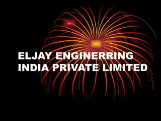 ELJAY ENGINERRING INDIA PRIVATE LIMITED 