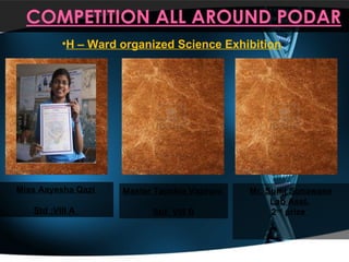 Miss Aayesha Qazi  Std :VIII A  H – Ward organized Science Exhibition Master Tanshia Vazirani  Std: VIII B Mr. Sunil Sonawane Lab Asst.   2 nd  prize   