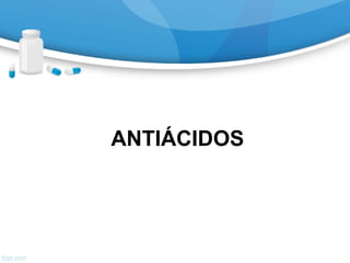 ANTIÁCIDOS
 