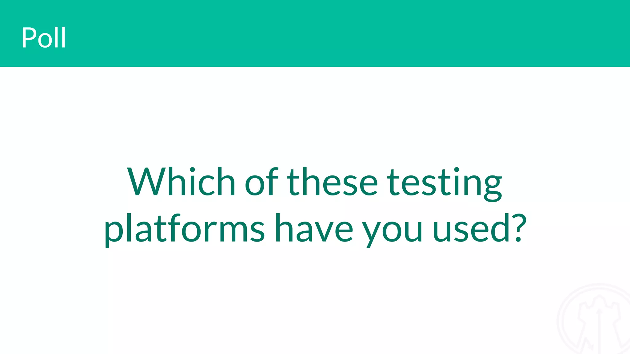 Poll Which of these testing platforms have you used?