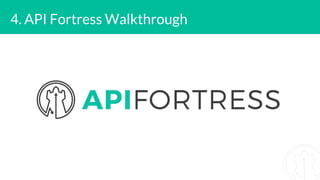 4. API Fortress Walkthrough
 