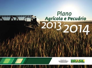 Apresentação do Ministro Antônio Andrade na solenidade de lançamento do Plano Agrícola e Pecuário 2013/2014