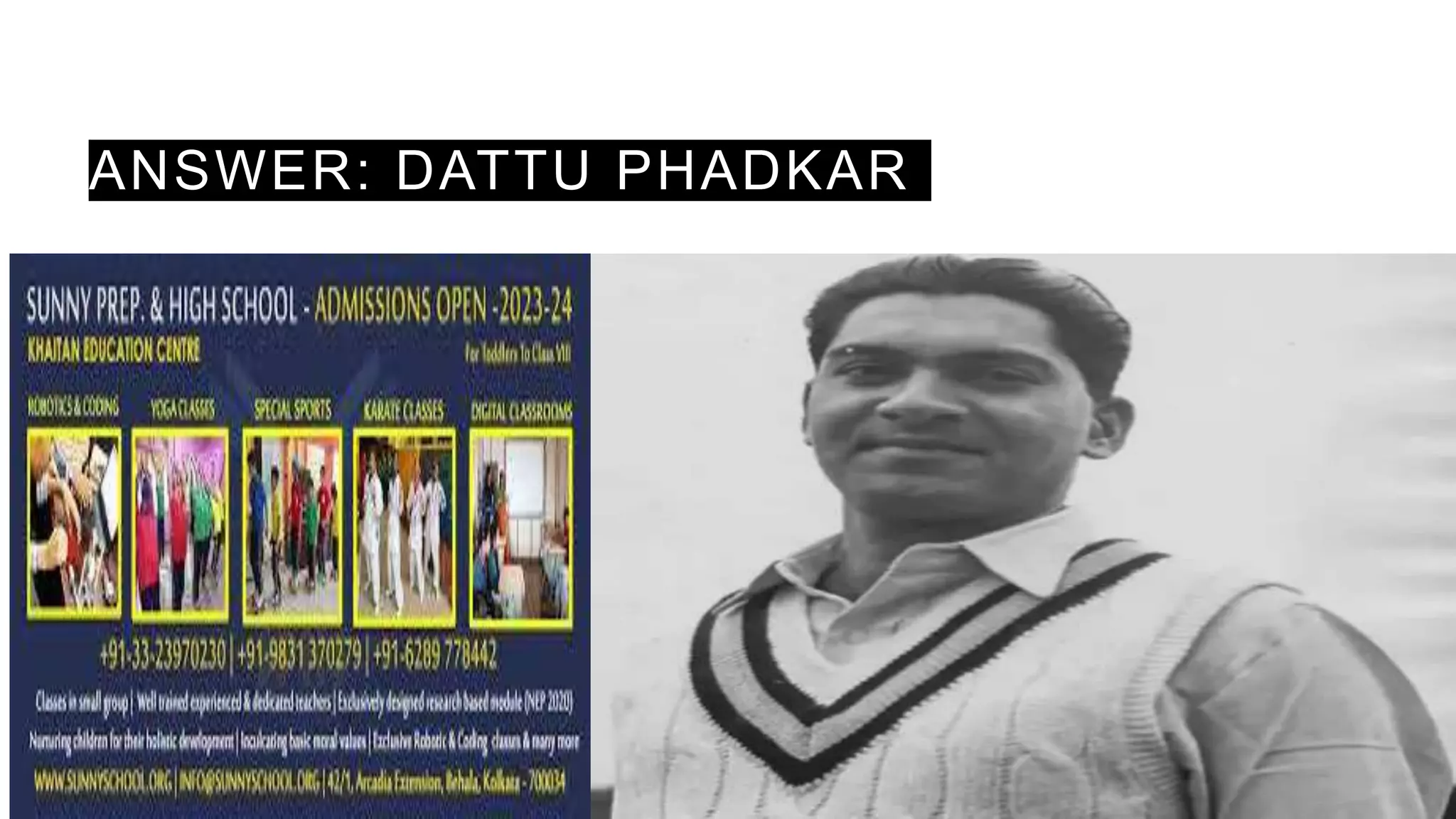 ANSWER: DATTU PHADKAR
 
