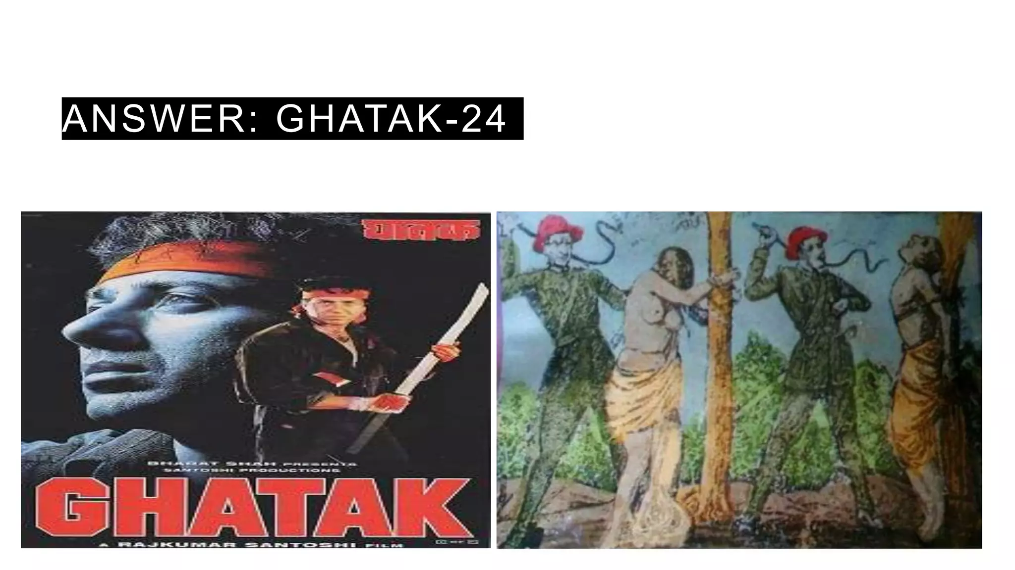 ANSWER: GHATAK-24
 
