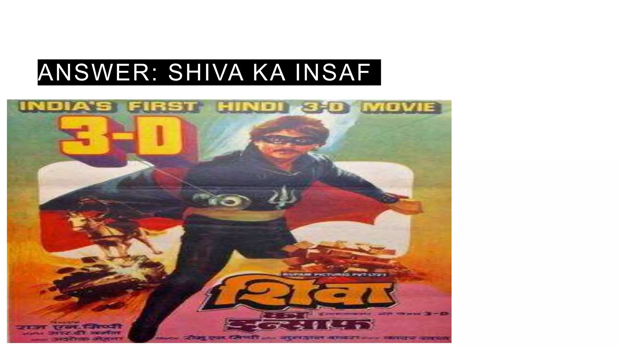 ANSWER: SHIVA KA INSAF
 