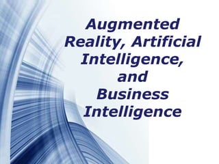 Augmented
Reality, Artificial
  Intelligence,
       and
    Business
  Intelligence

                 Page 1
 