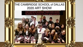 THE CAMBRIDGE SCHOOL of DALLAS
2020 ART SHOW
 