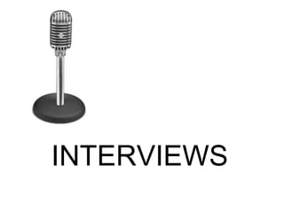 INTERVIEWS
 