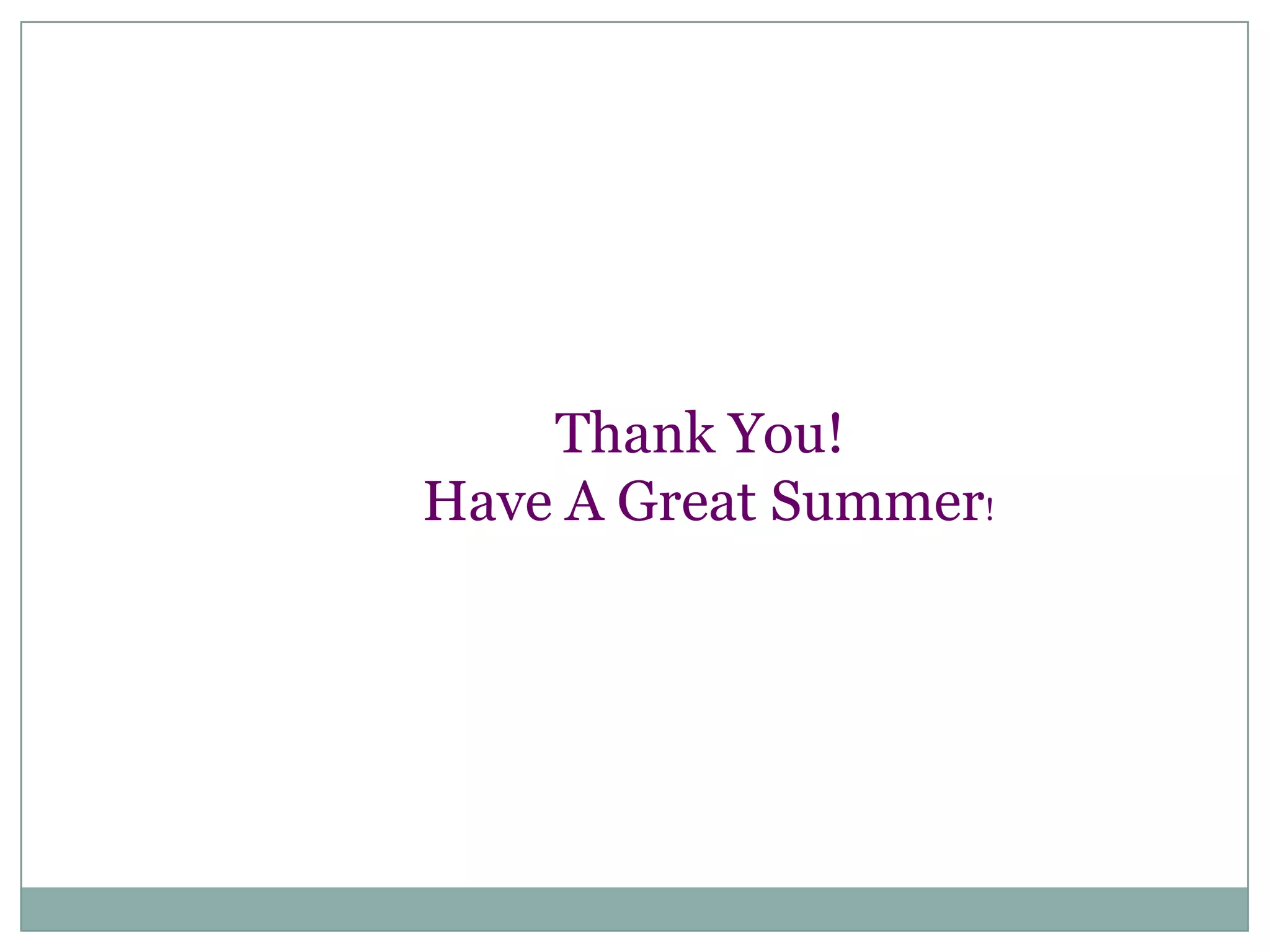 Thank You!Have A Great Summer!