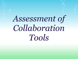  Assessment of Collaboration Tools   