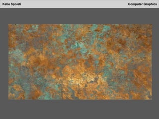 Katie Spoleti Computer Graphics
 