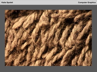 Katie Spoleti Computer Graphics
 