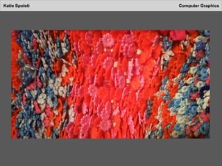 Katie Spoleti Computer Graphics
 