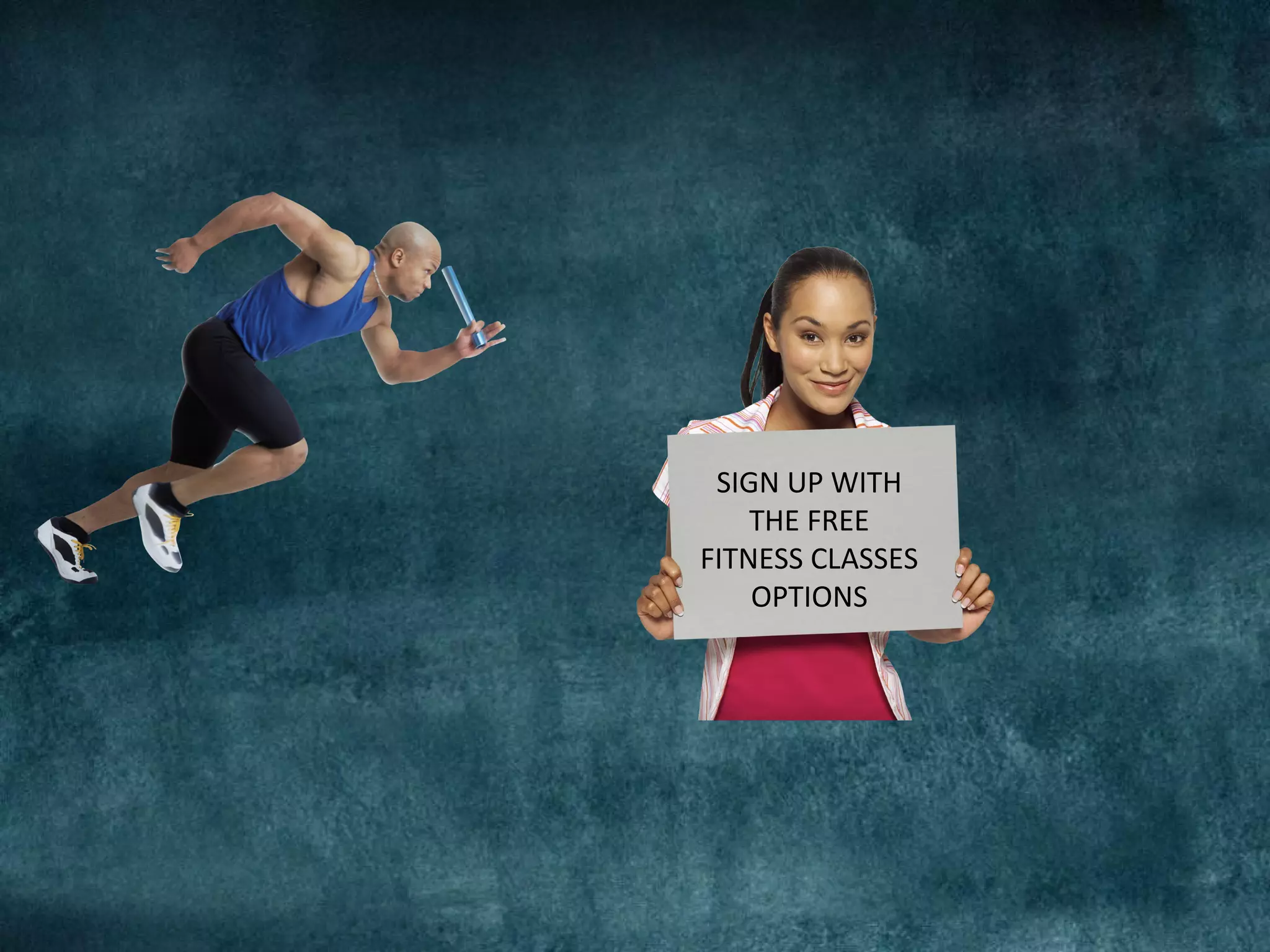 SIGN UP WITH
THE FREE
FITNESS CLASSES
OPTIONS