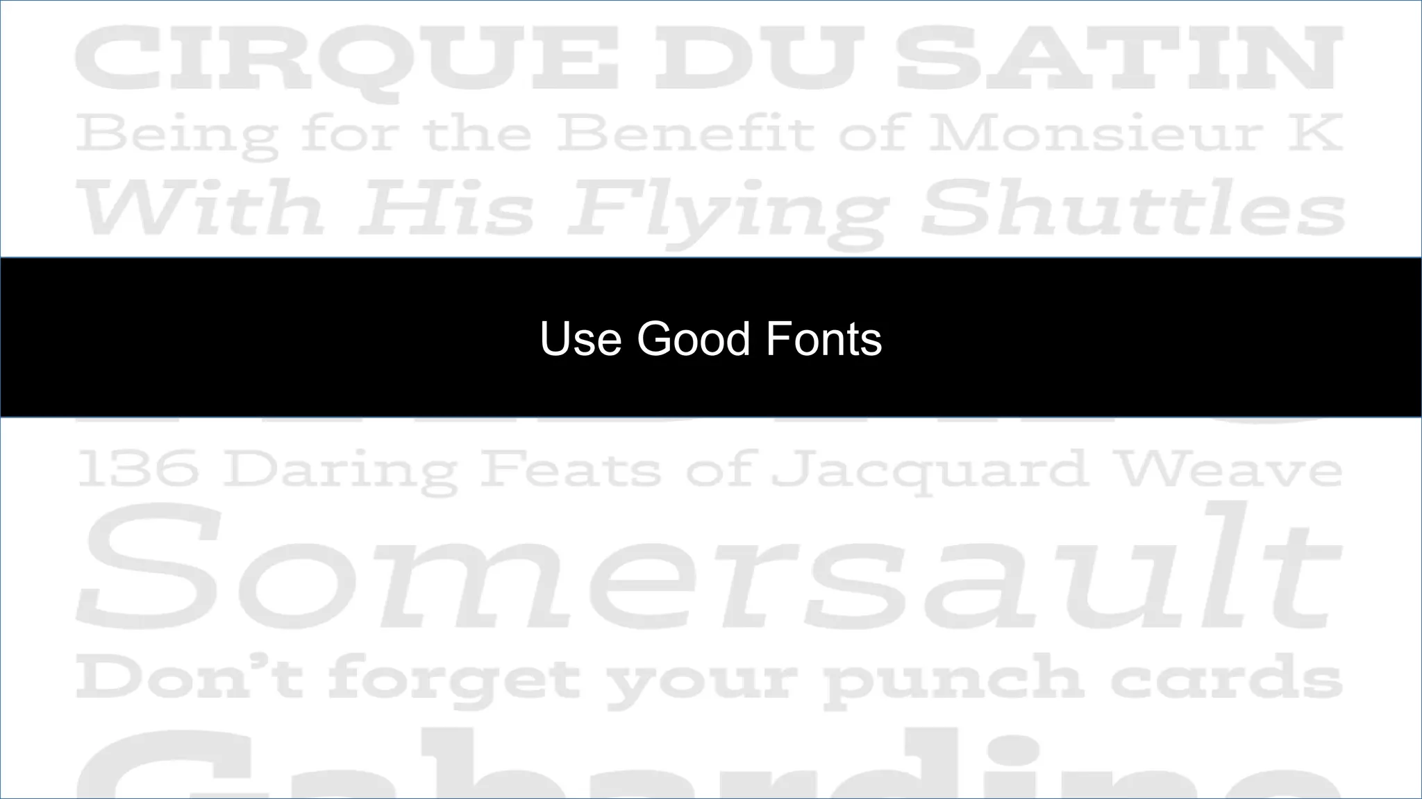 Use Good Fonts
 