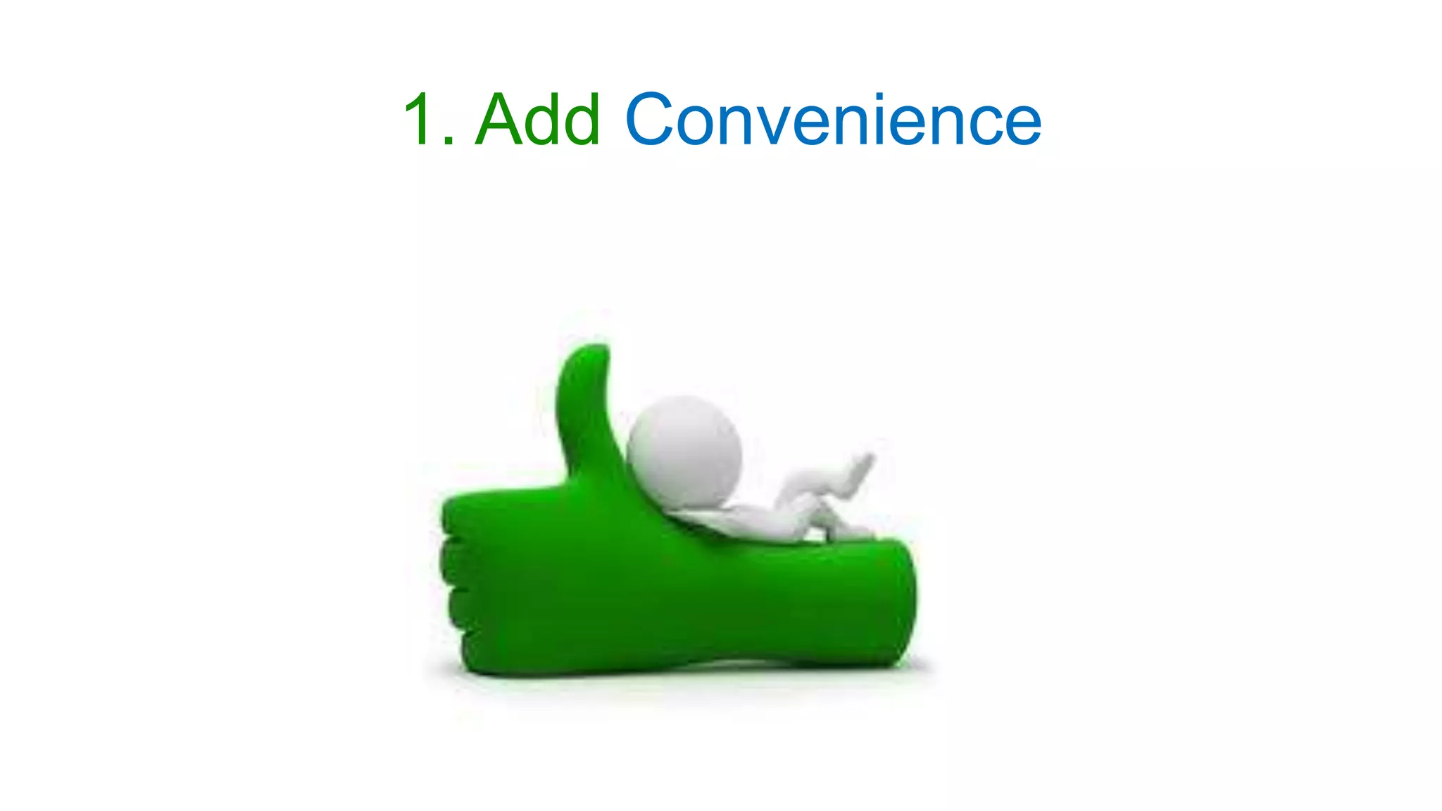 1. Add Convenience
 
