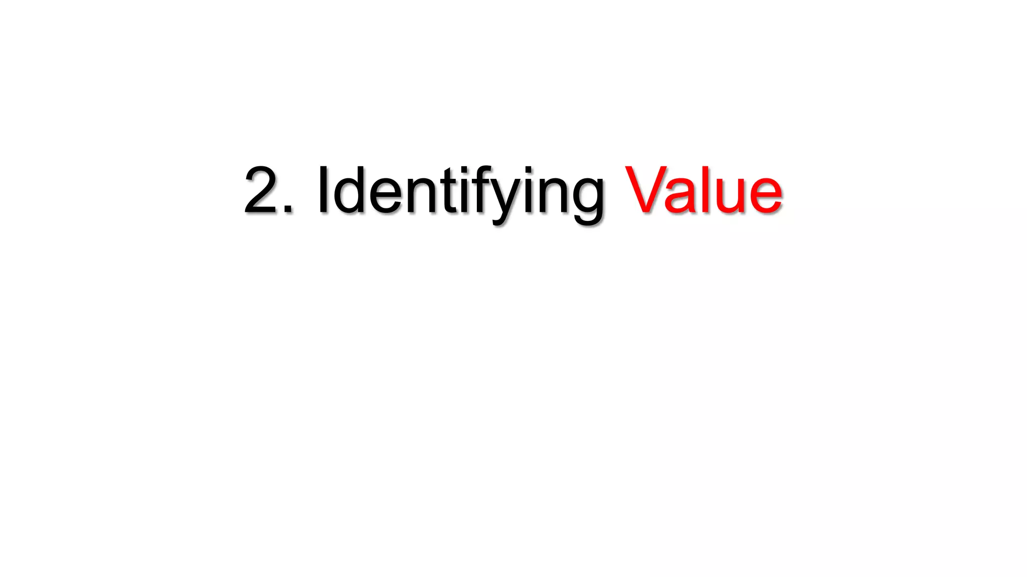 2. Identifying Value
 
