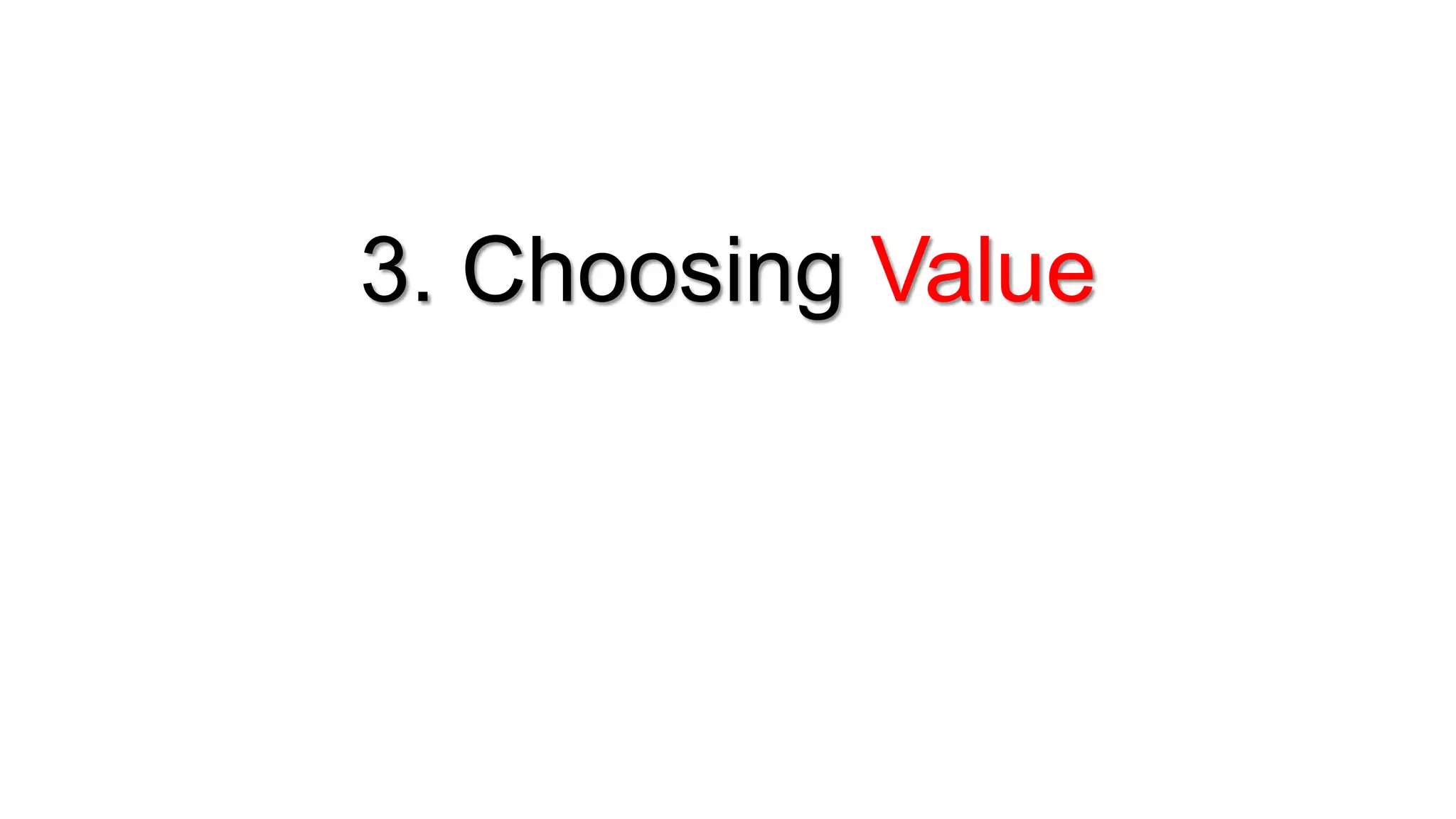 3. Choosing Value
 